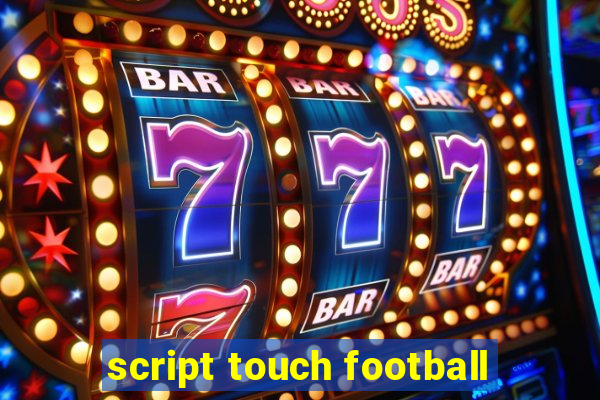 script touch football